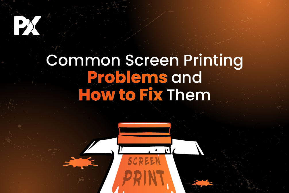 Common Screen Printing Problems and How to Fix Them